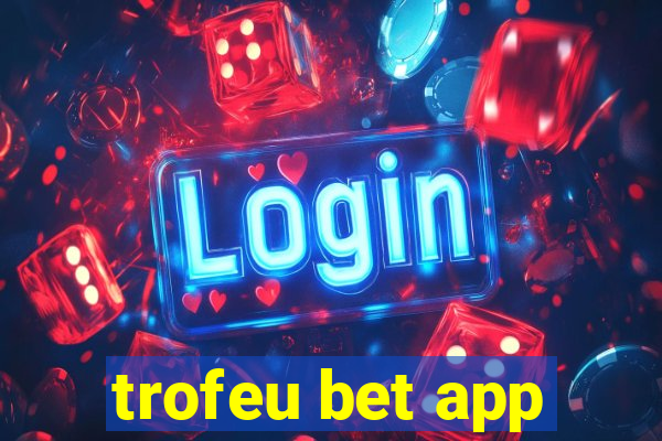 trofeu bet app